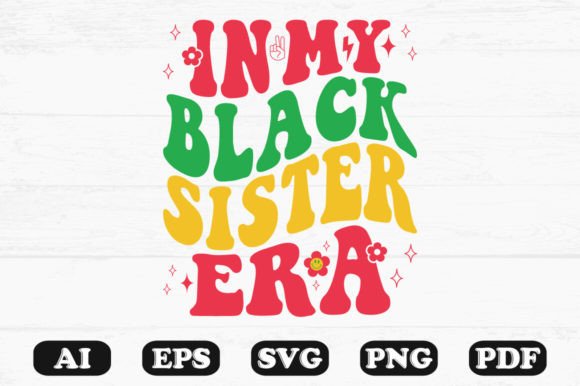 In My Black Sister Era Retro Wavy SVG: A Designer’s Take