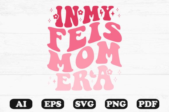 In My Feis Mom Era Retro Wavy Svg T-sh