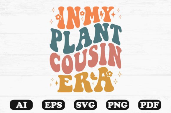 In My Plant Cousin Era Retro Wavy Svg Review
