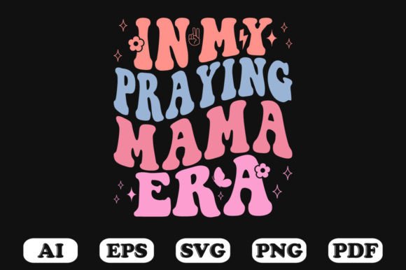 In My Praying Mama Era Retro Wavy Svg