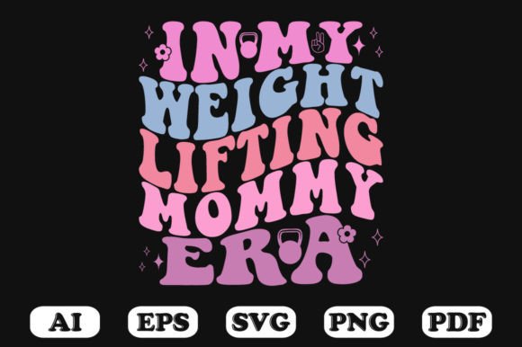In My Weight Lifting Mommy Era SVG Review