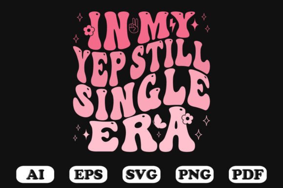 In My Yep Still Single Era Retro Wavy SVG Review